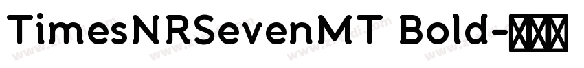TimesNRSevenMT Bold字体转换